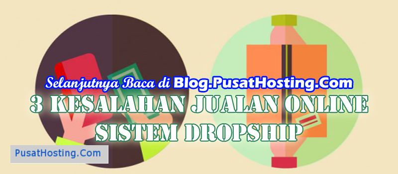 3 Kesalahan Jualan Online Sistem Dropship