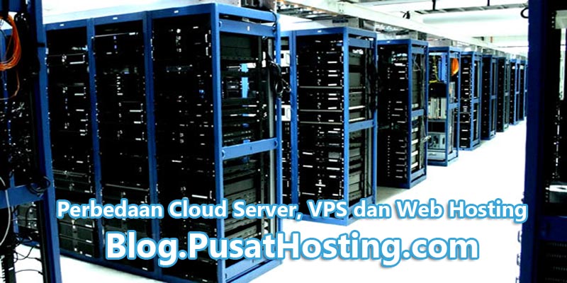Perbedaan Cloud Server, VPS dan Web Hosting